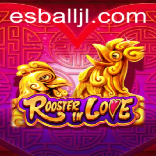 RoosterInLove: Exploring the Vibrant World of Esball Gaming